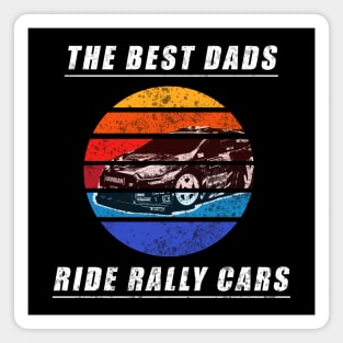 The Best Dads ride Rally Cars Magnet